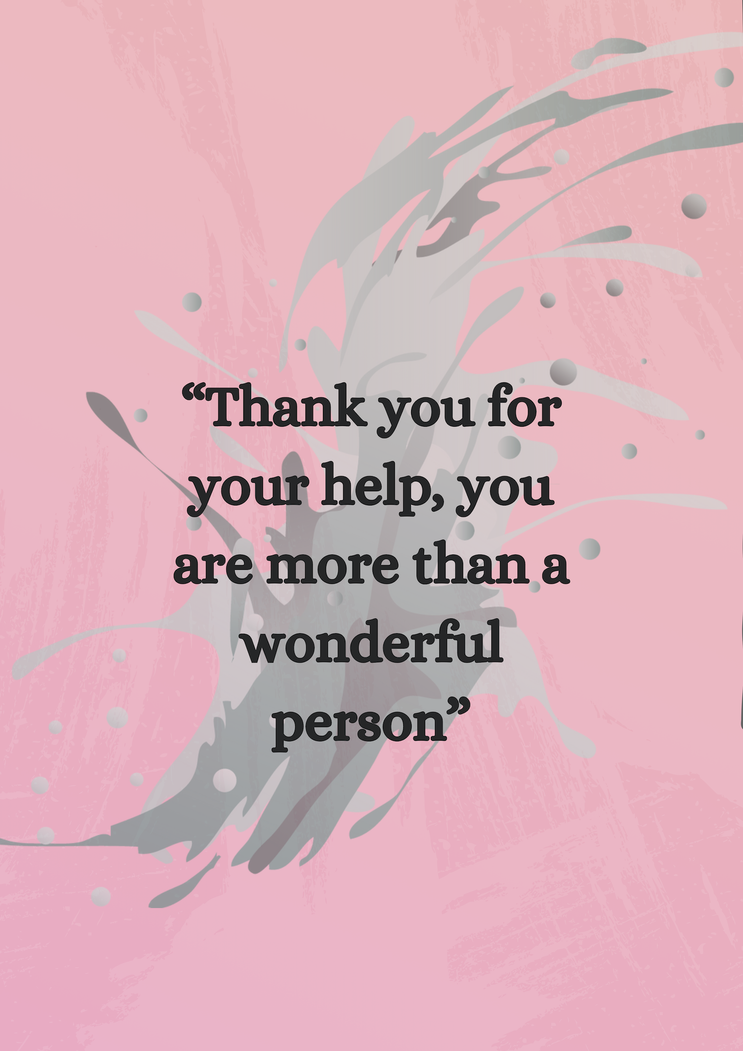Quote 7: 'Thank you for your help, you are more than a wonderful person.'